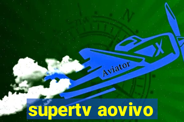 supertv aovivo